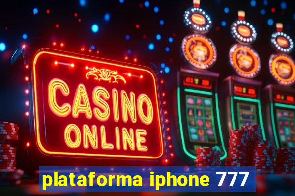 plataforma iphone 777